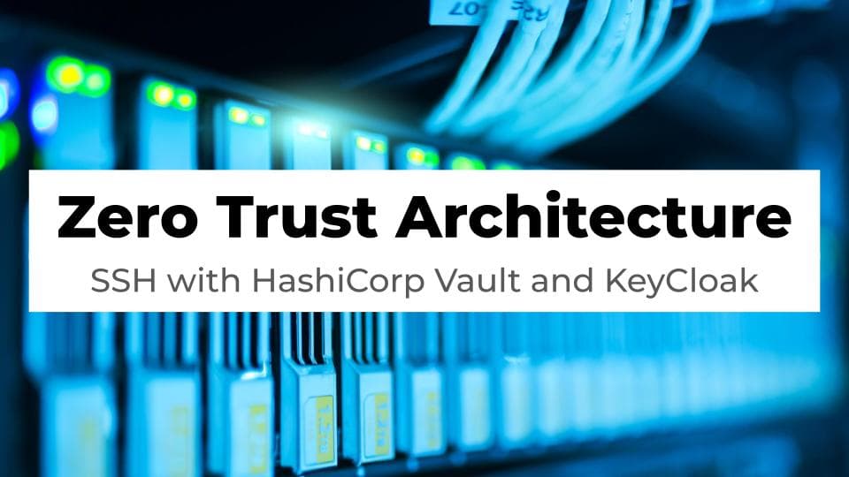 Zero Trust SSH with Hashicorp Vault + Keycloak